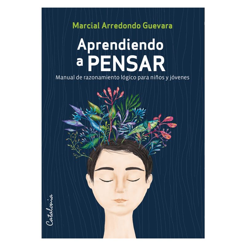 LIBRERIAS CATALONIA LTDA - Aprendiendo a Pensar. Manual de Razonamiento Lógic