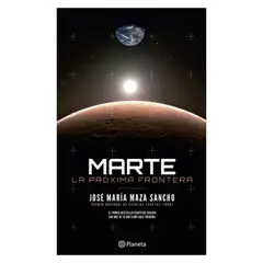 EDITORIAL PLANETA - Libro Marte La Proxima Frontera