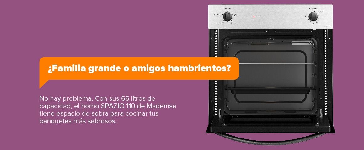 ¿Familia grande o amigos hambrientos? No hay problema. Con sus 66 litros de capacidad, el horno SPAZIO 110 de Mademsa tiene espacio de sobra para cocinar tus banquetes más sabrosos.