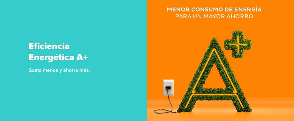 Eficiencia Energetica A+, menor consumo para un mayor ahorro