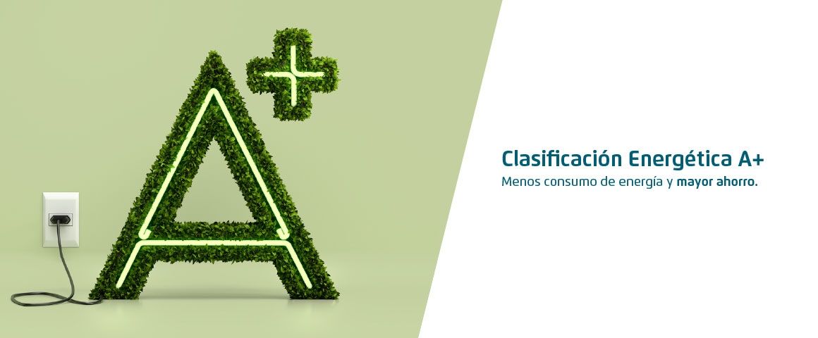Clasificacion Energetica A+. Menos consumo de energia y mayor ahorro