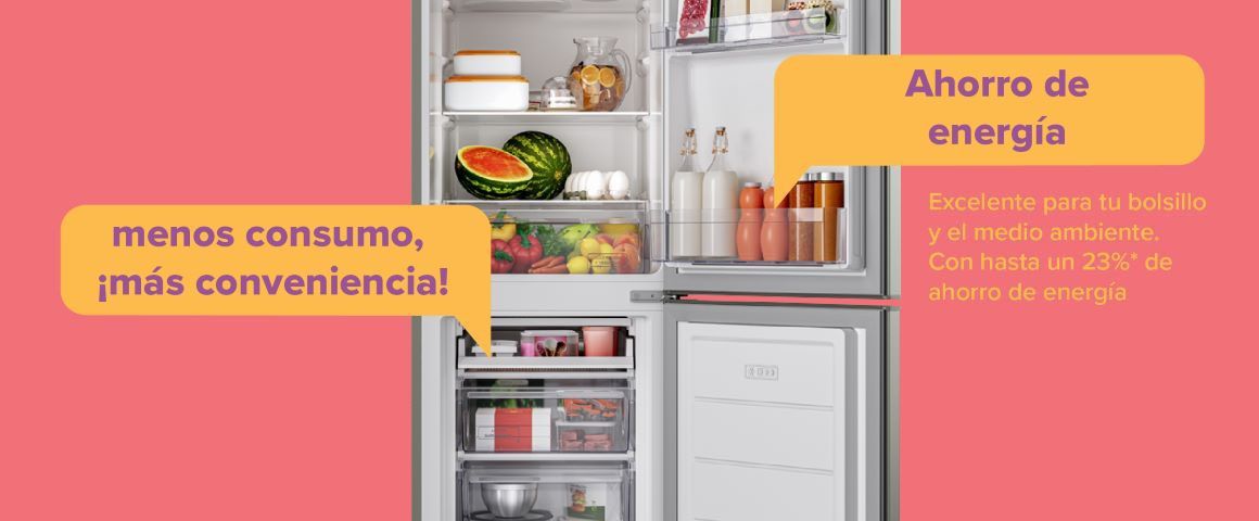 menos consumo, ¡más conveniencia! Ahorro de energía. Excelente para tu bolsillo y el medio ambiente. Con hasta un 23%* de ahorro de energía