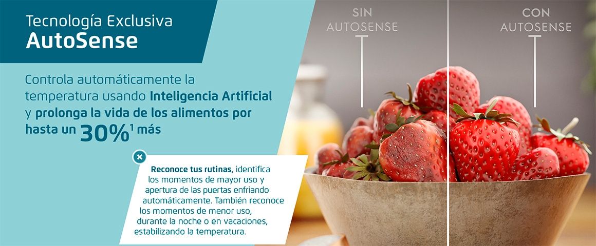 Tecnología Exclusiva AutoSense . Controla automáticamente la temperatura usando Inteligencia Artificial y prolonga la vida de los alimentos por un 30% más. 