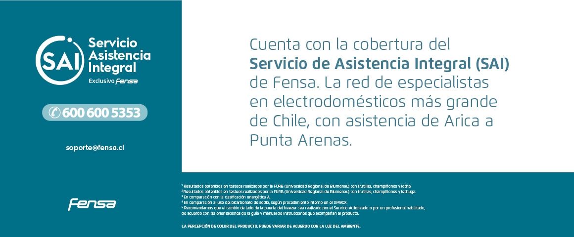 Cuenta con la cobertura del Servicio de Asisstencia Integral (SAI) de Fensa. La red de especialistas en electrodomésticos más grande de Chile, con asistencia de Arica a Punta Arenas.