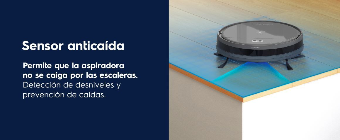 Sensor anticaída. Permite que la aspiradora no se caiga por las escaleras.Detección de desniveles y prevención de caídas.