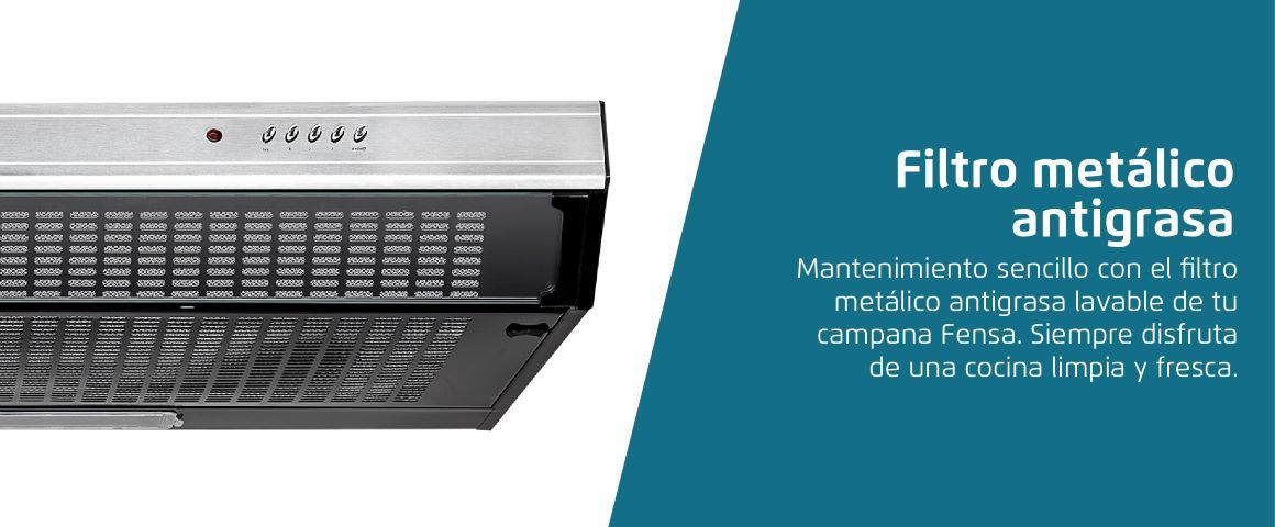 Filtro metálico antigrasa. Mantenimiento sencillo con el filtro metálico antigrasa lavable de tu campana Fensa. Siempre disfruta de una cocina limpia y fresca.