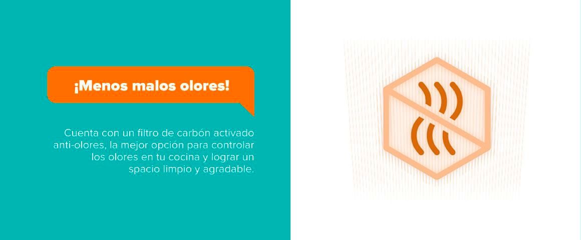 ¡Menos malos olores! Cuenta con un filtro de carbón activado anti-olores, la mejor opción para controlar los olores en tu cocina y lograr un espacio limpio y agradable.
