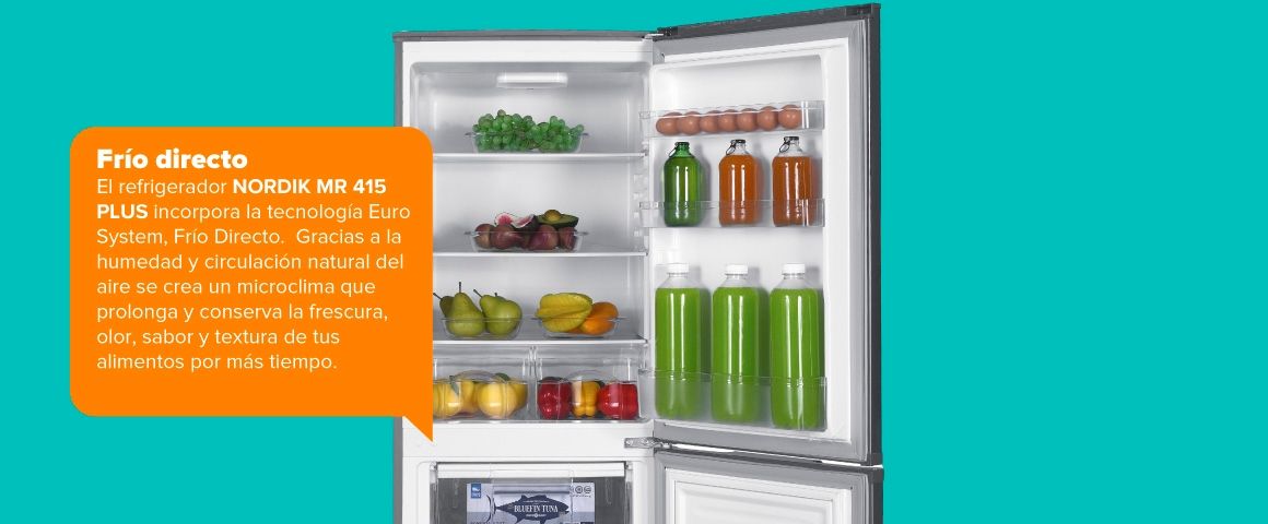 Frío directo. El refrigerador NORDIK MR 415 PLUS incorpora la tecnología Euro System, Frío Directo. Gracias a la humedad y circulación natural del aire se crea un microclima que prolonga y conserva la frescura, olor, sabor y textura de tus alimentos por más tiempo