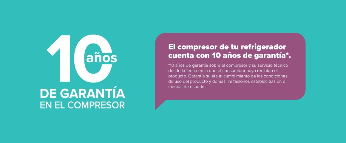 10 años de garantía en el compresor. El compresor de tu refrigerador cuenta con 10 años de garantía. 10 años de garantía sobre el compresor y su servicio técnico desde la fecha en la que el consumidor haya recibido el producto. Garantía sujeta al cumplimiento de las condiciones de uso del producto y demás limitaciones establecidas en el manual de usuario