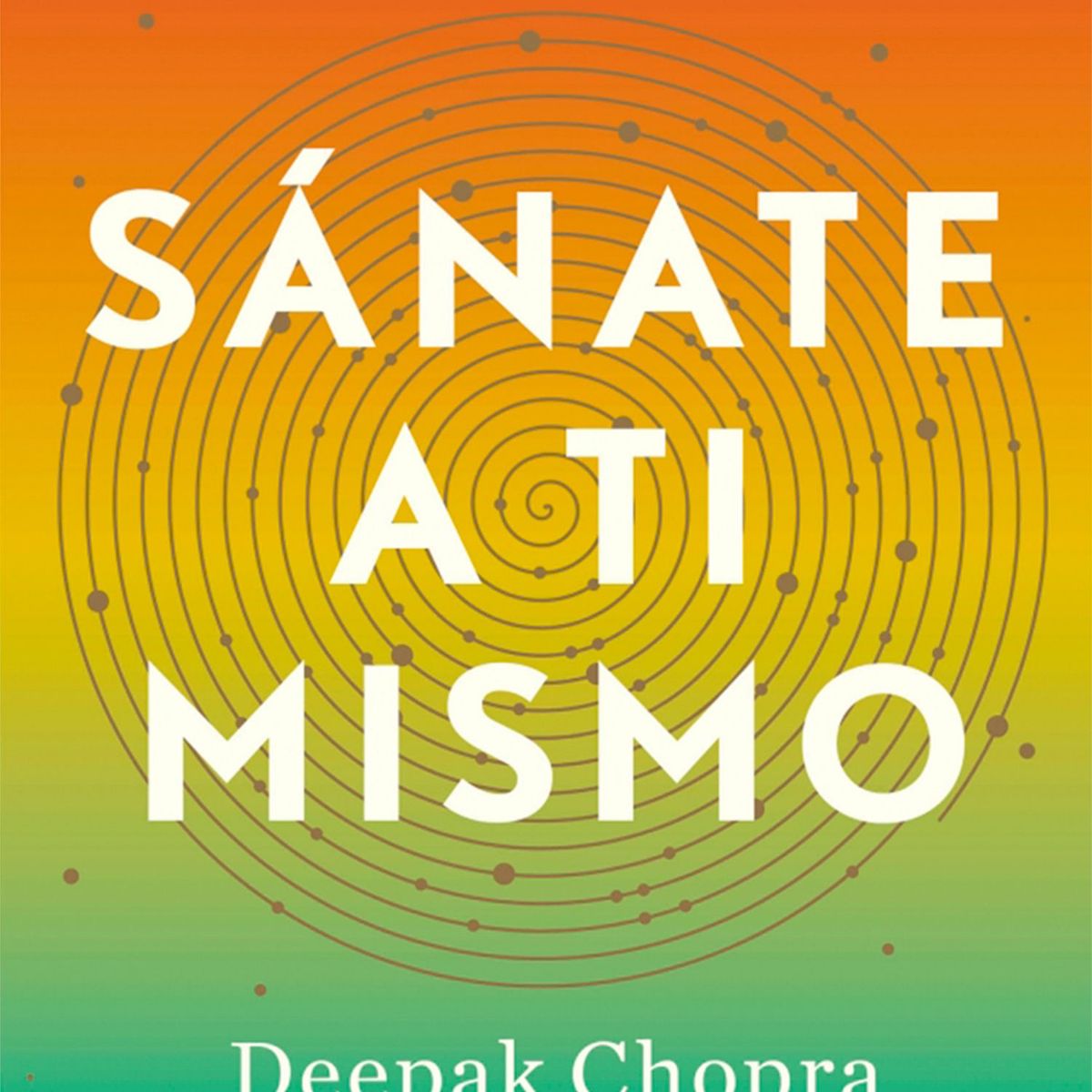 PENGUIN - Sanate A Ti Mismo - Deepak Chopra/Tanzi Rudolph