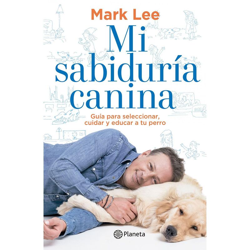 EDITORIAL PLANETA - Mi sabiduría canina - Mark Lee
