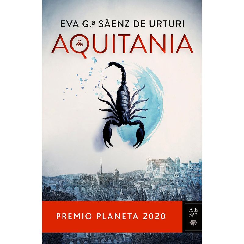 EDITORIAL PLANETA - Aquitania - Eva García Sáenz de Urturi
