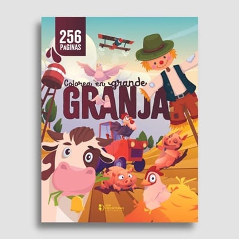 SIN FRONTERAS GRUPO EDITORIAL - LIBRO COLOREA EN GRANDE LA GRANJA