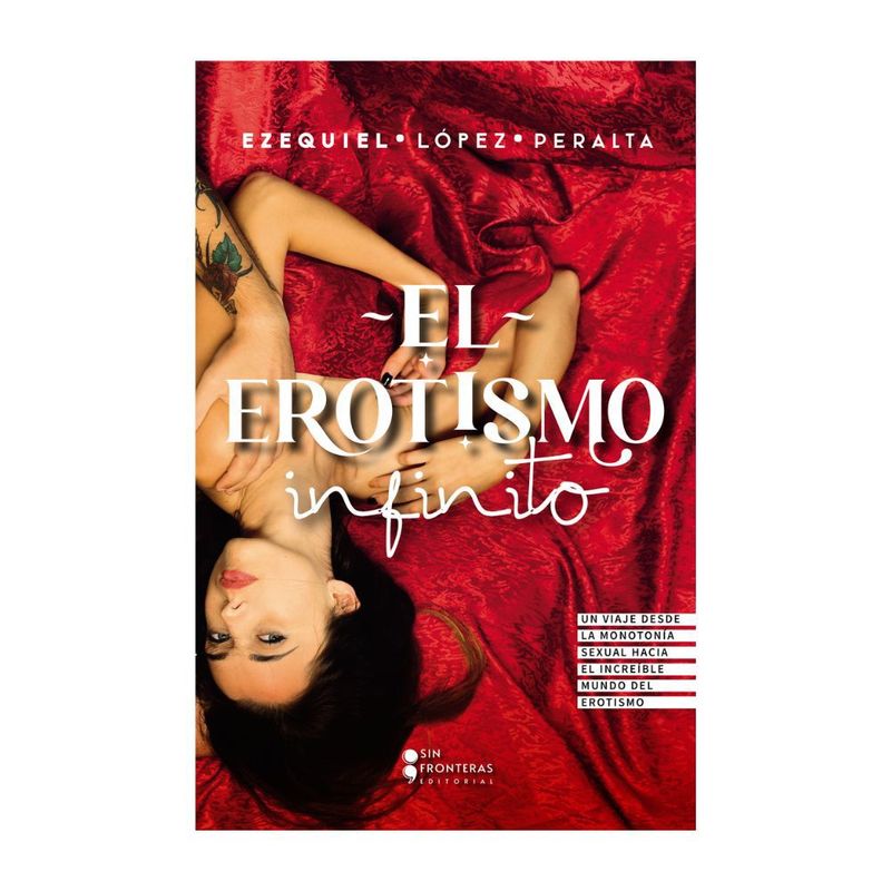 SIN FRONTERAS GRUPO EDITORIAL - LIBRO EL EROTISMO INFINITO