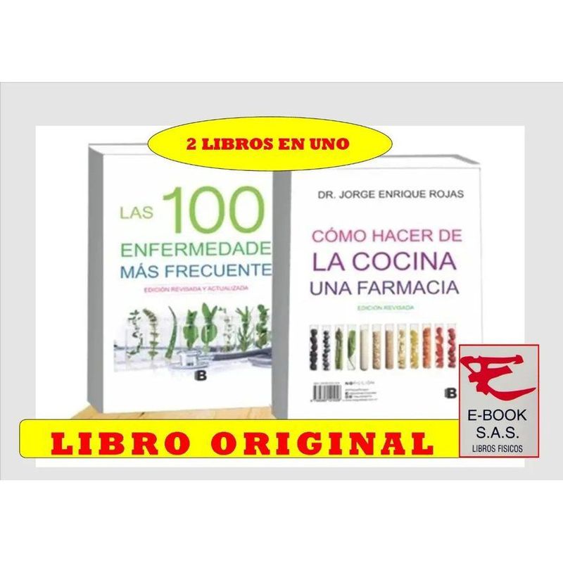 EDICIONES B - Las 100 enfermedades más frecuentes y cómo hacer de la cocina una farmacia
