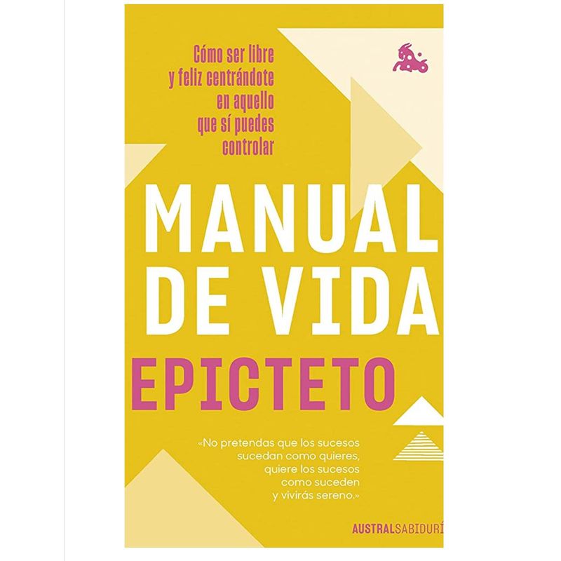 AUSTRAL - Manual De Vida Como Ser Libre Y Feliz  Epicteto