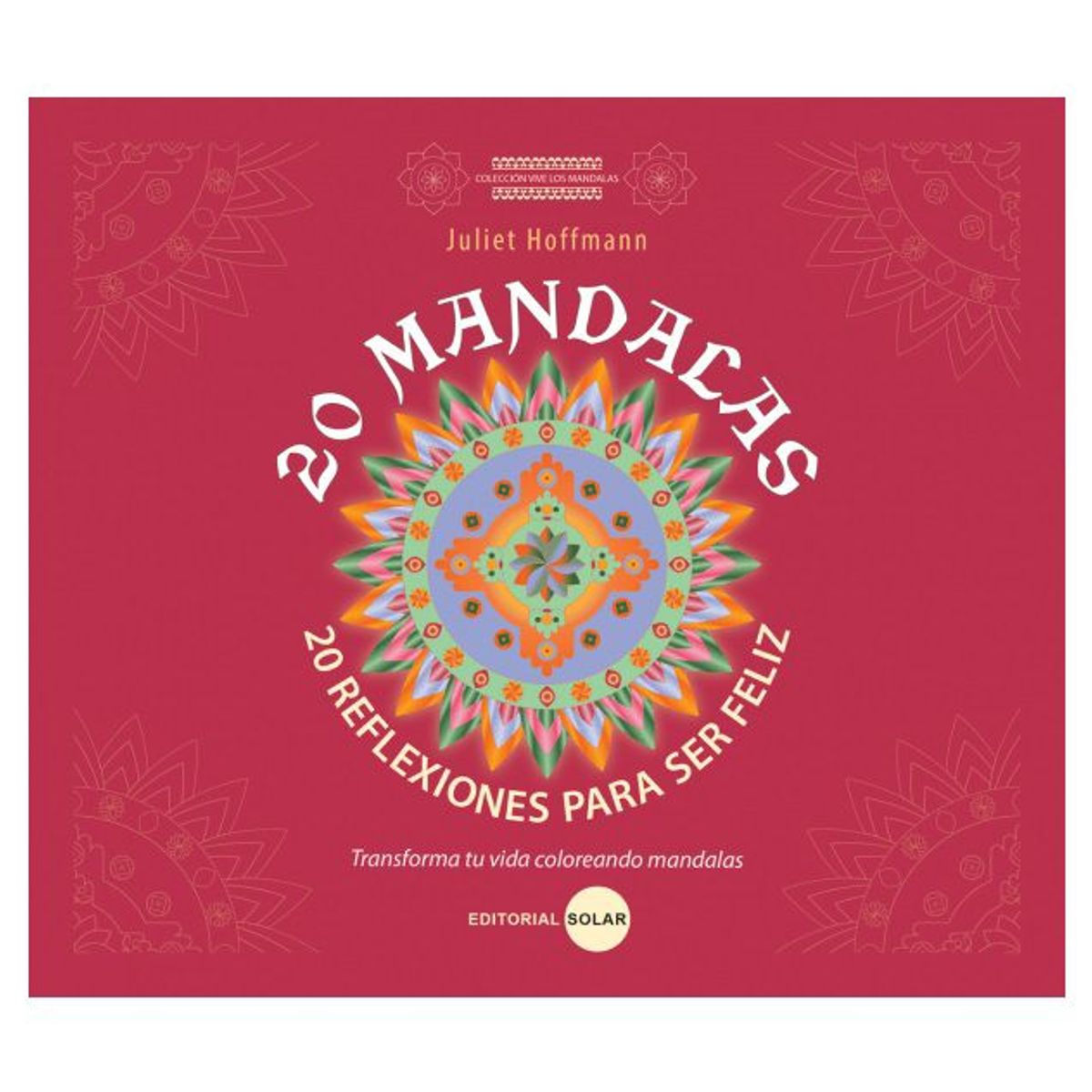 EDITORIAL SOLAR - 20 Mandalas 20 Reflexiones para ser feliz