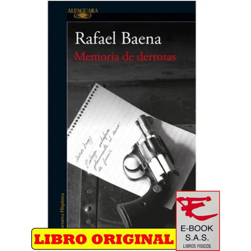 ALFAGUARA - Memoria de derrotas - rafael baena