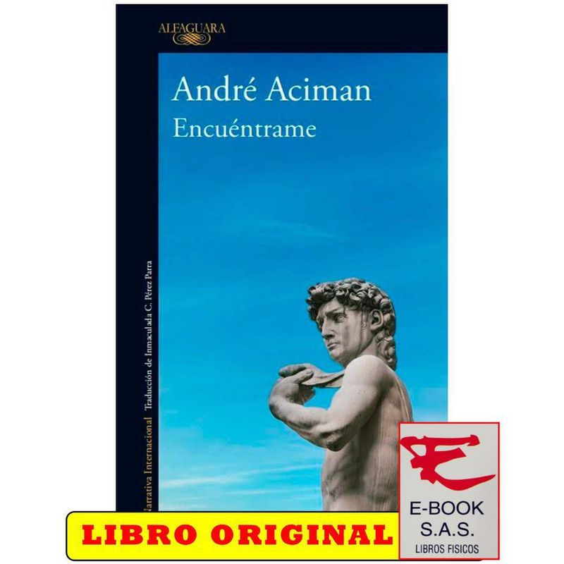 ALFAGUARA - Encuentrame - andré aciman