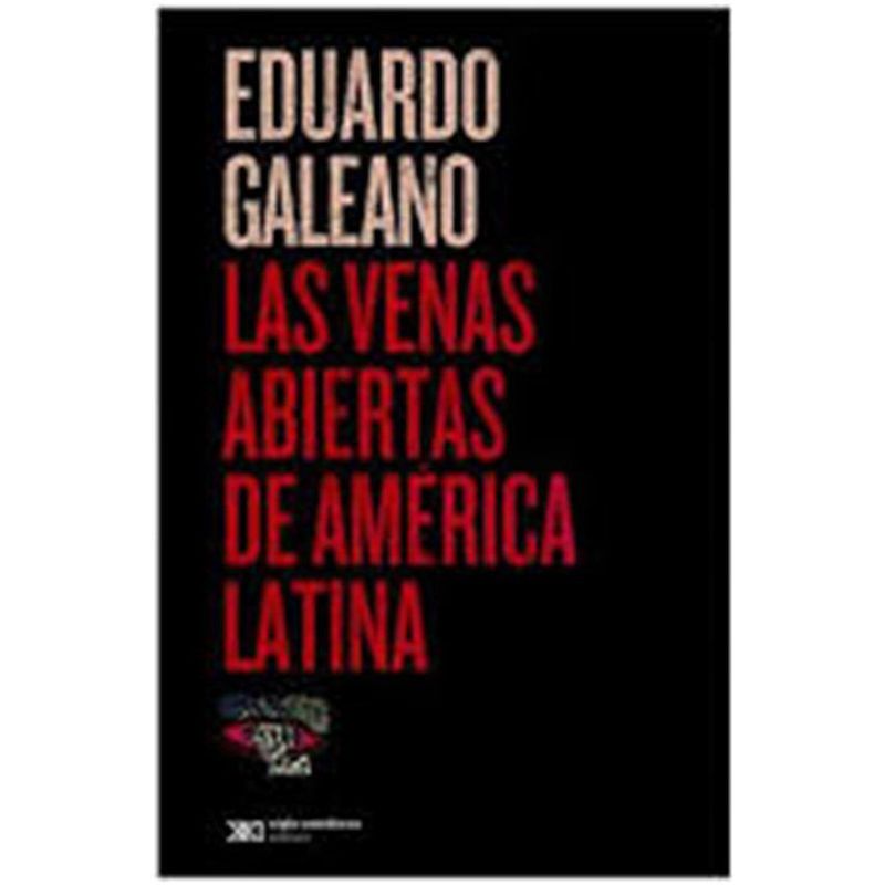 SIGLO XXI EDITORES ARGENTINA - Las venas abiertas de américa latina