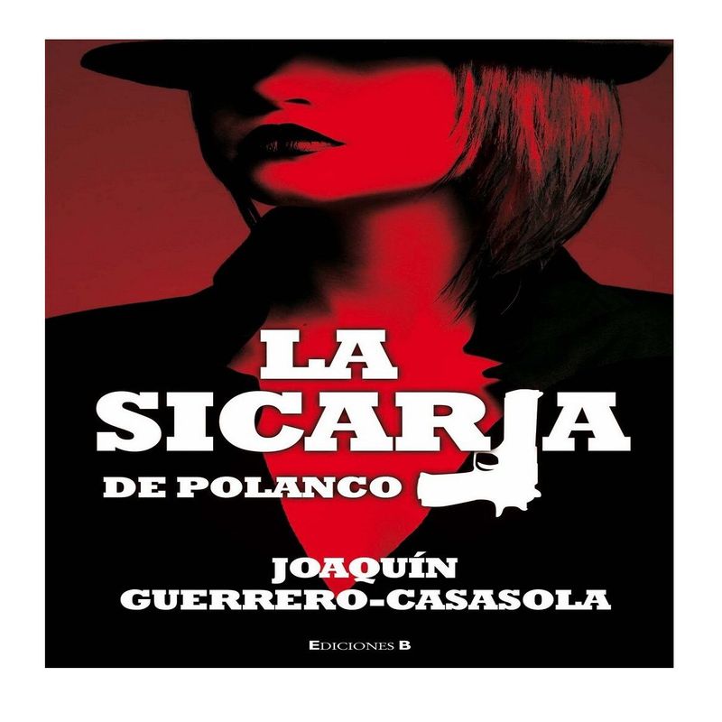 EDICIONES B - Libro la Sicaria de Polanco
