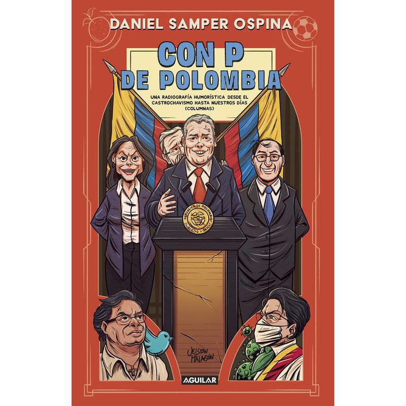 AGUILAR - Con P De Polombia. Daniel Samper Ospina