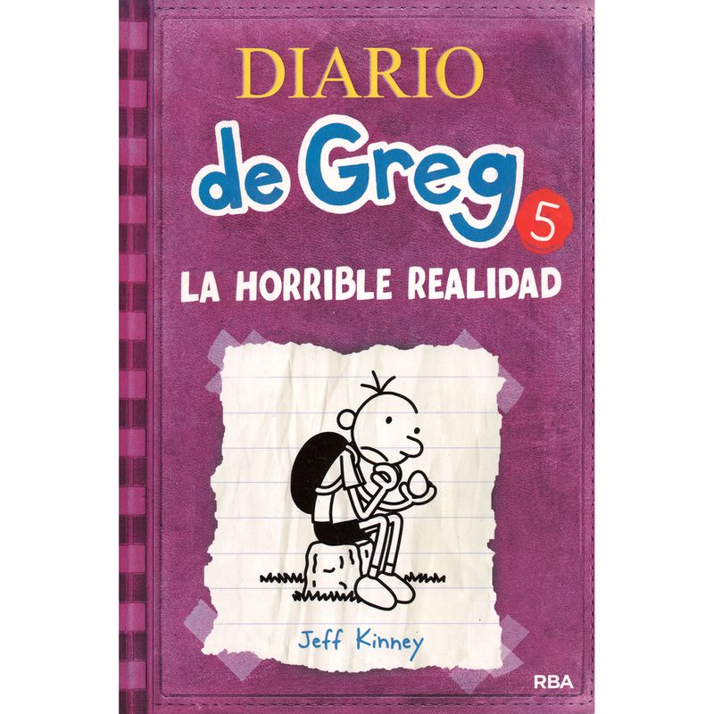 RBA - Diario De Greg 5. La Horrible Realidad. Jeff Kinney