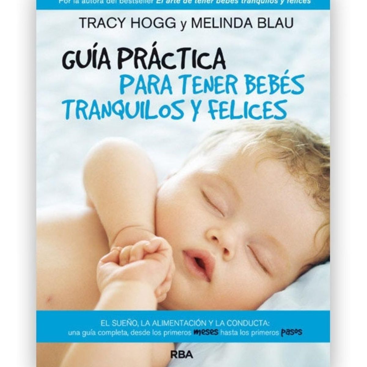 RBA - Guía Práctica Para Tener Bebés Tranquilos Y Felices