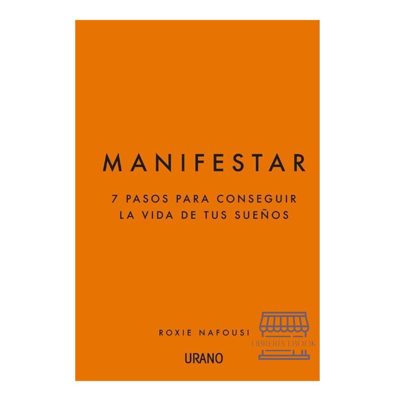 GENERICO - Manifestar: 7 Pasos Para Conseguir La Vida De Tus Sueños