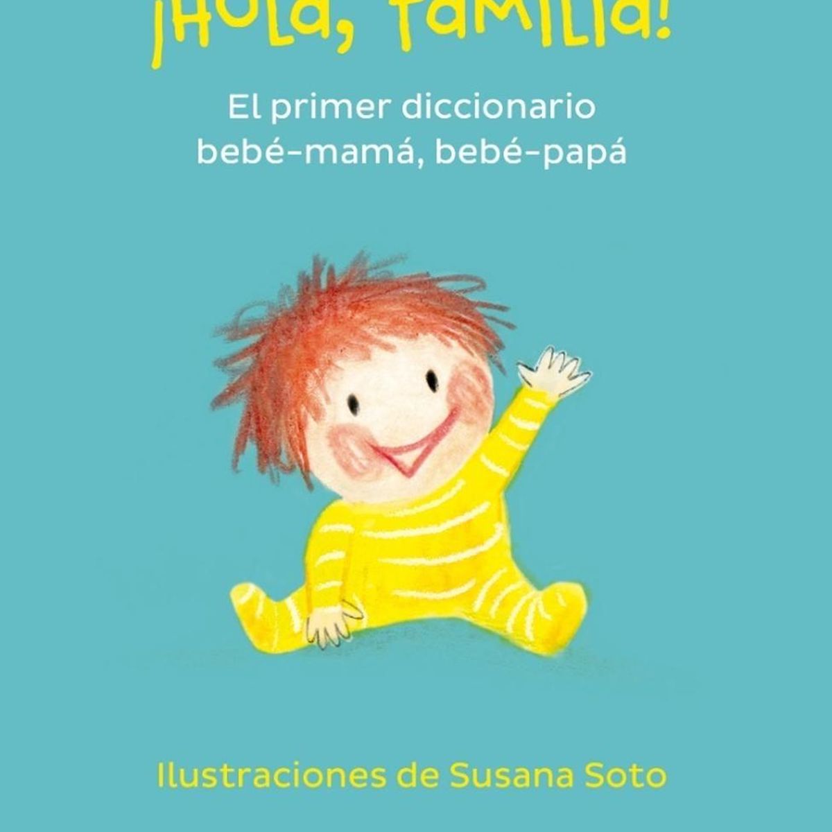 PLATAFORMA - Hola, Familia! - El Primer Diccionario Bebé-mamá, Bebé-papá