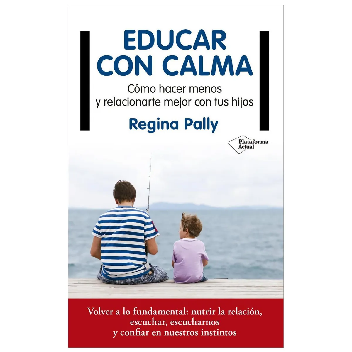 PLATAFORMA - Educar Con Calma. Regina Pally