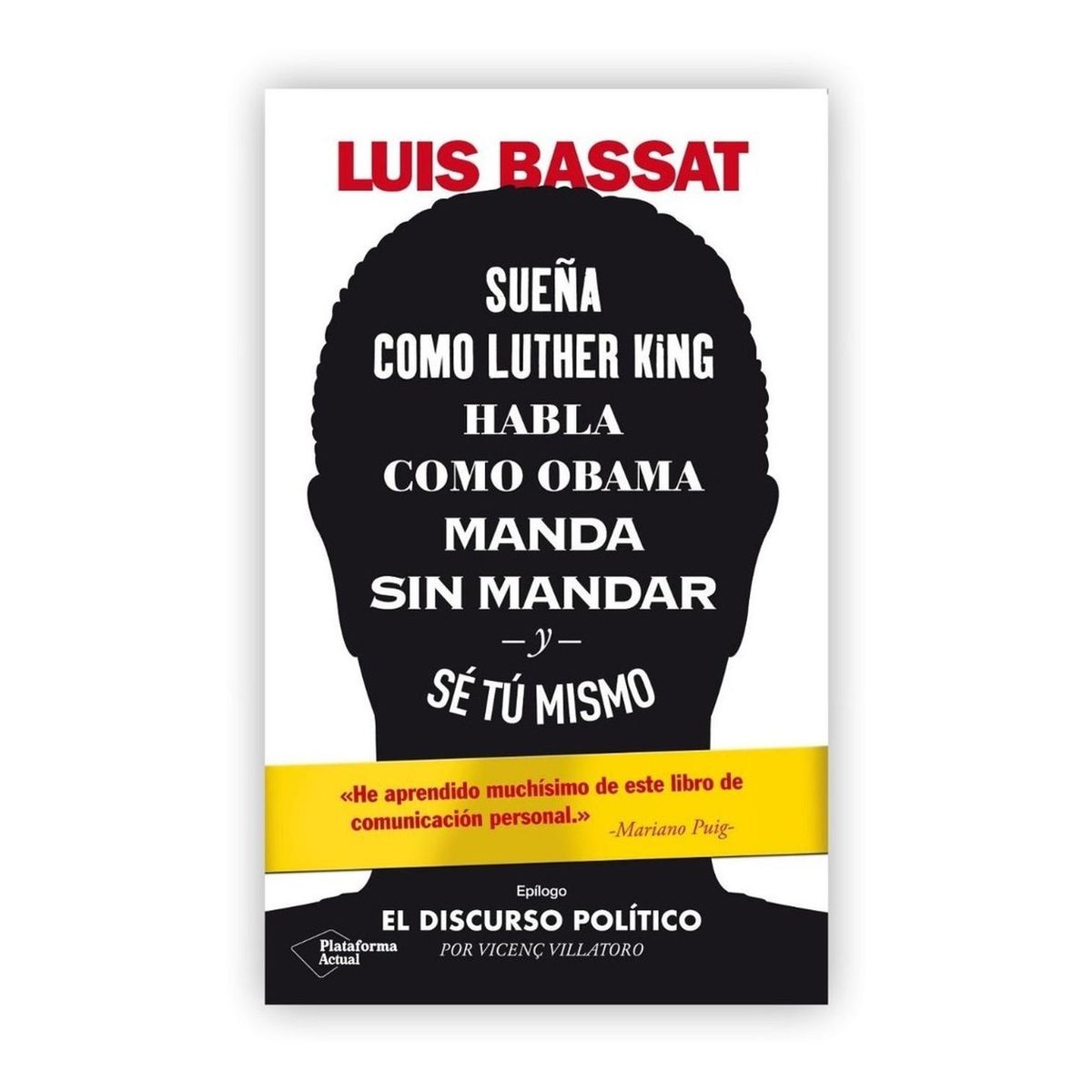 PLATAFORMA - Sueña Como Luther King, Habla Como Obama, Manda Sin Mandar