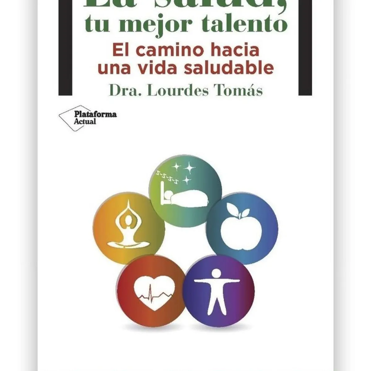 PLATAFORMA - La Salud, Tu Mejor Talento. Dra. Lourdes Tomás
