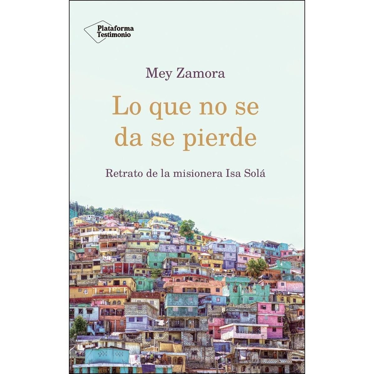 PLATAFORMA - Lo Que No Se Da Se Pierde. Mey Zamora