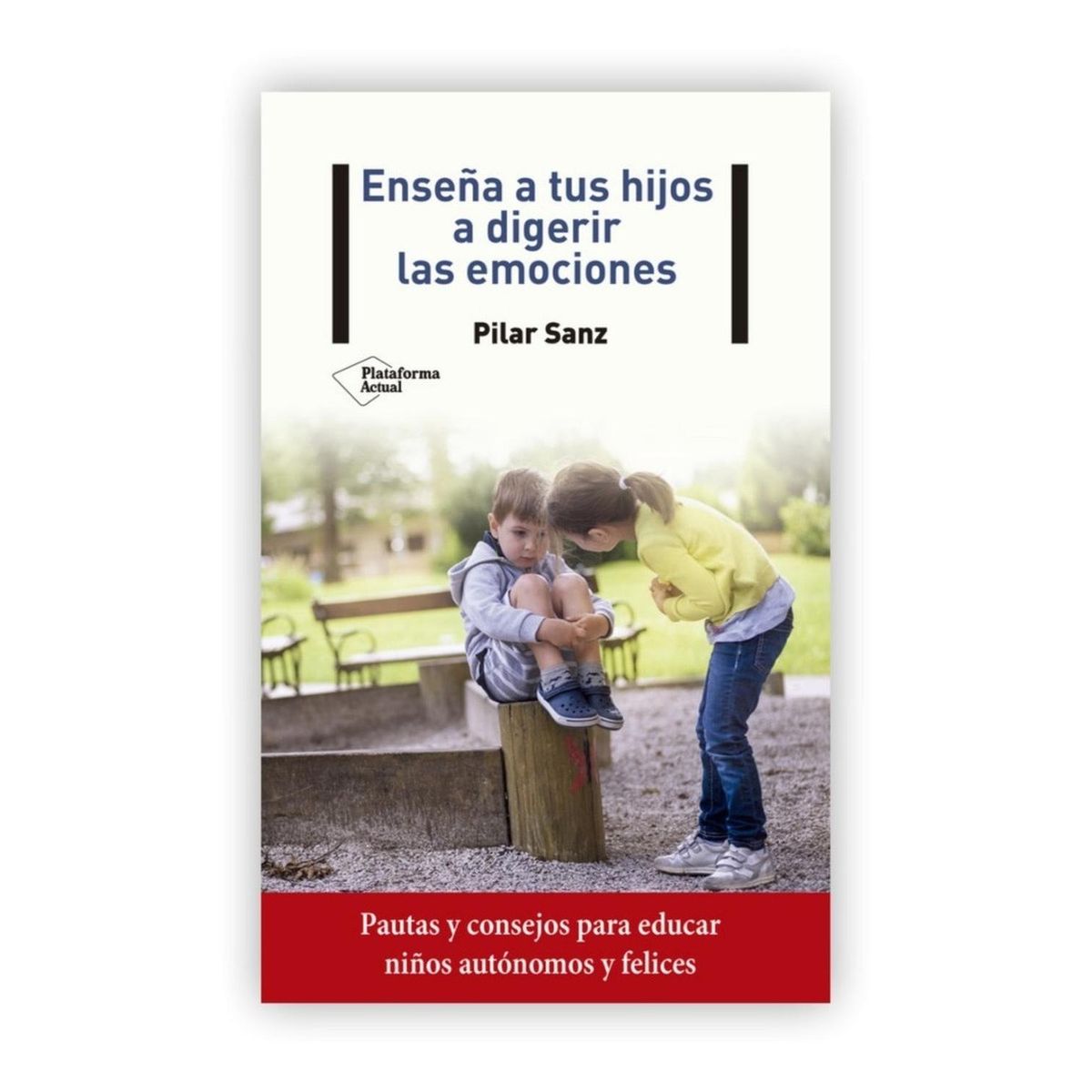 PLATAFORMA - Enseña A Tus Hijos A Digerir Las Emociones. Pilar Sanz
