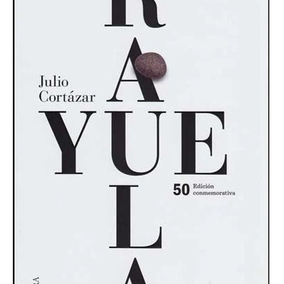 ALFAGUARA - Rayuela. Edición Conmemorativa 50 Años. Julio Cortázar