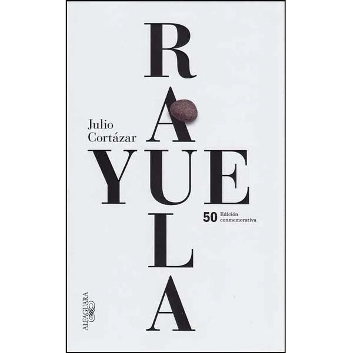 ALFAGUARA - Rayuela. Edición Conmemorativa 50 Años. Julio Cortázar