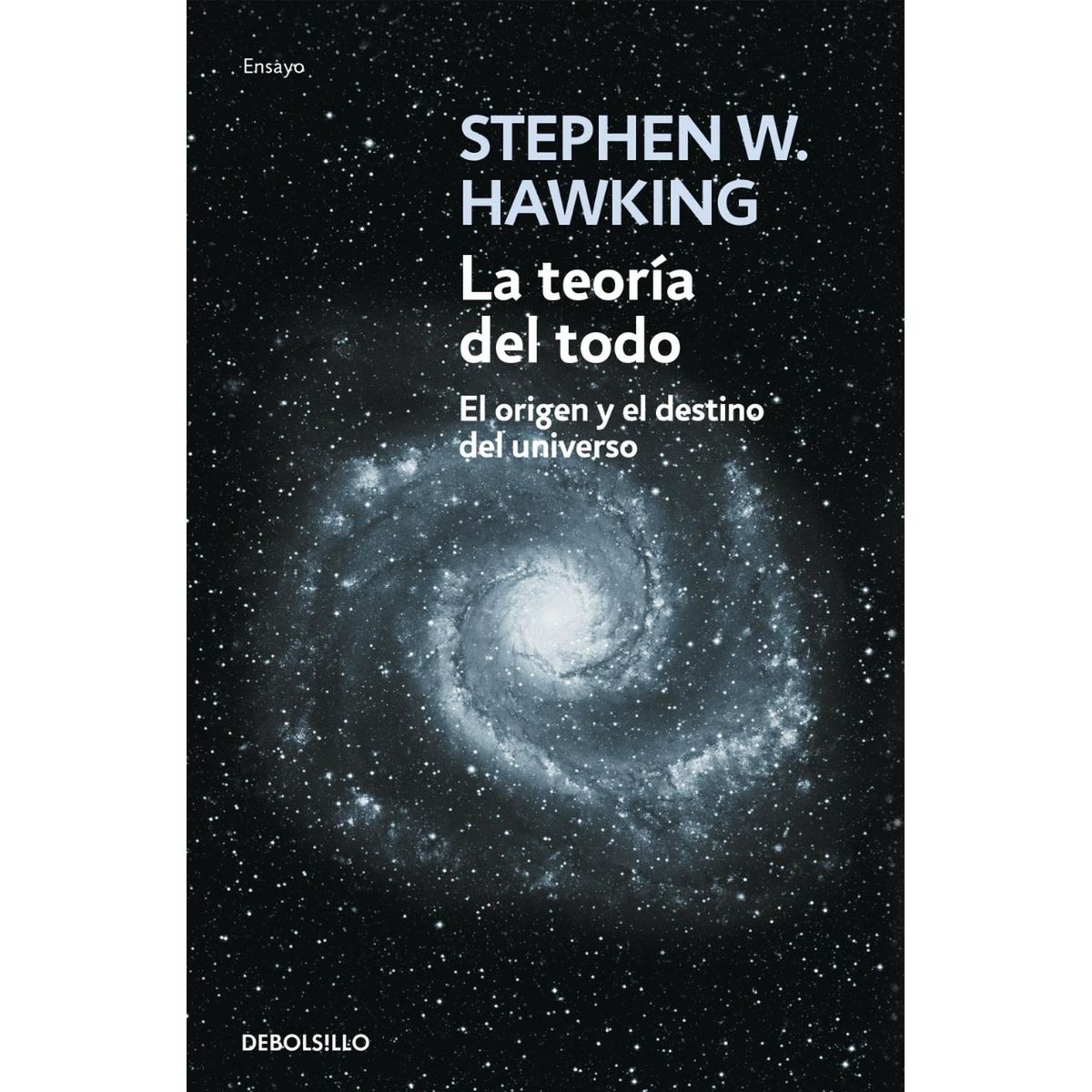DEBOLSILLO - La Teoría Del Todo. Stephen Hawking