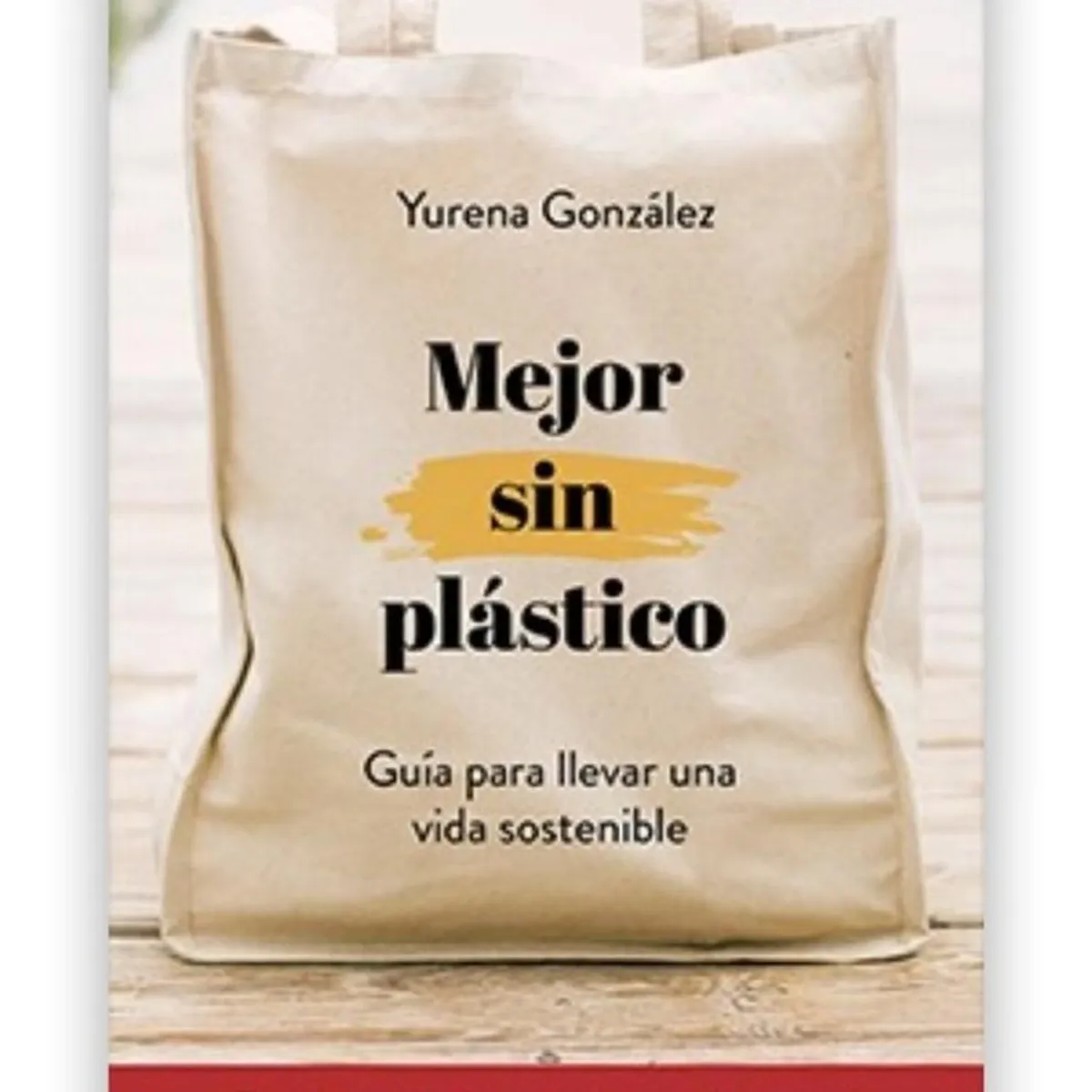 PLATAFORMA - Mejor Sin Plastico: Guia Para Llevar Una Vida Sostenible