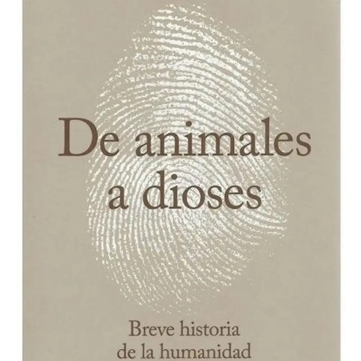 DEBATE - De Animales A Dioses. Breve Historia De La Humanidad