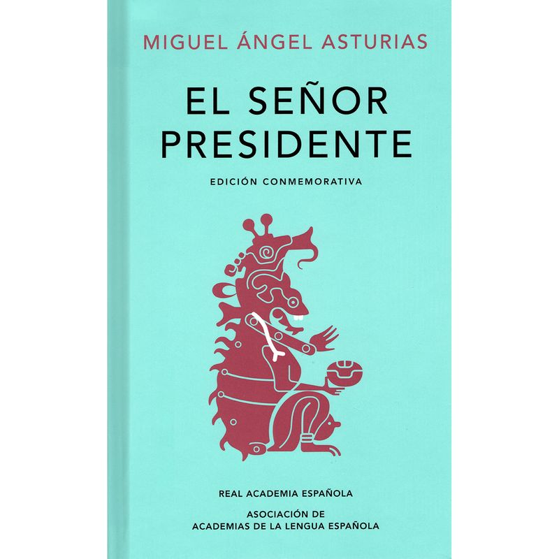 ALFAGUARA - El Señor Presidente. Miguel Ángel Asturias