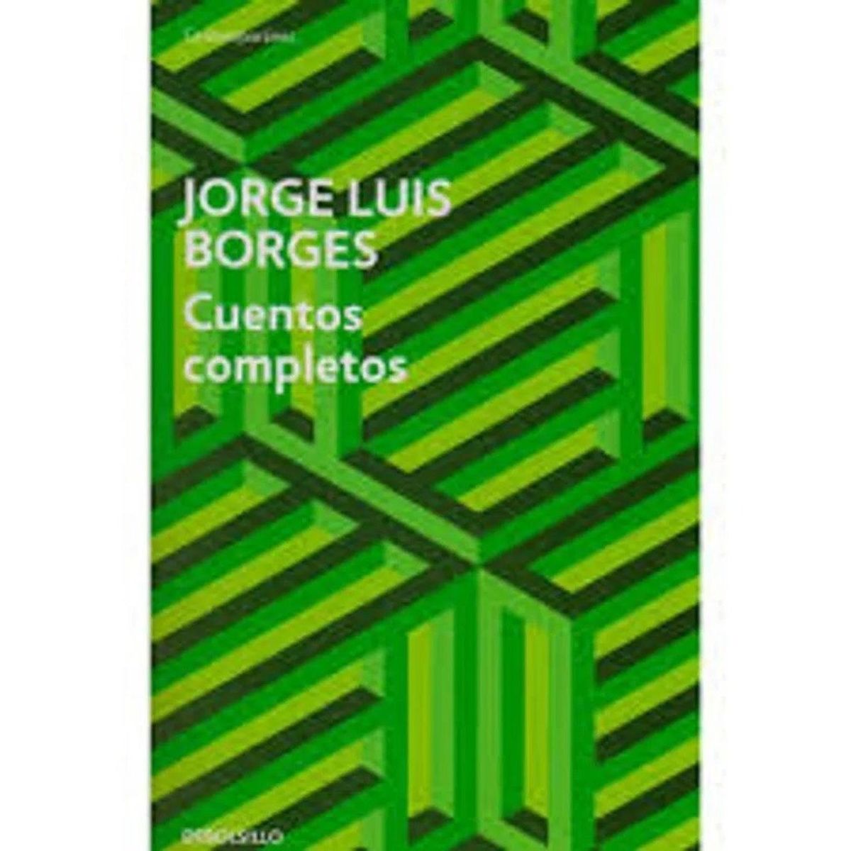 DEBOLSILLO - Cuentos Completos. Jorge Luis Borges