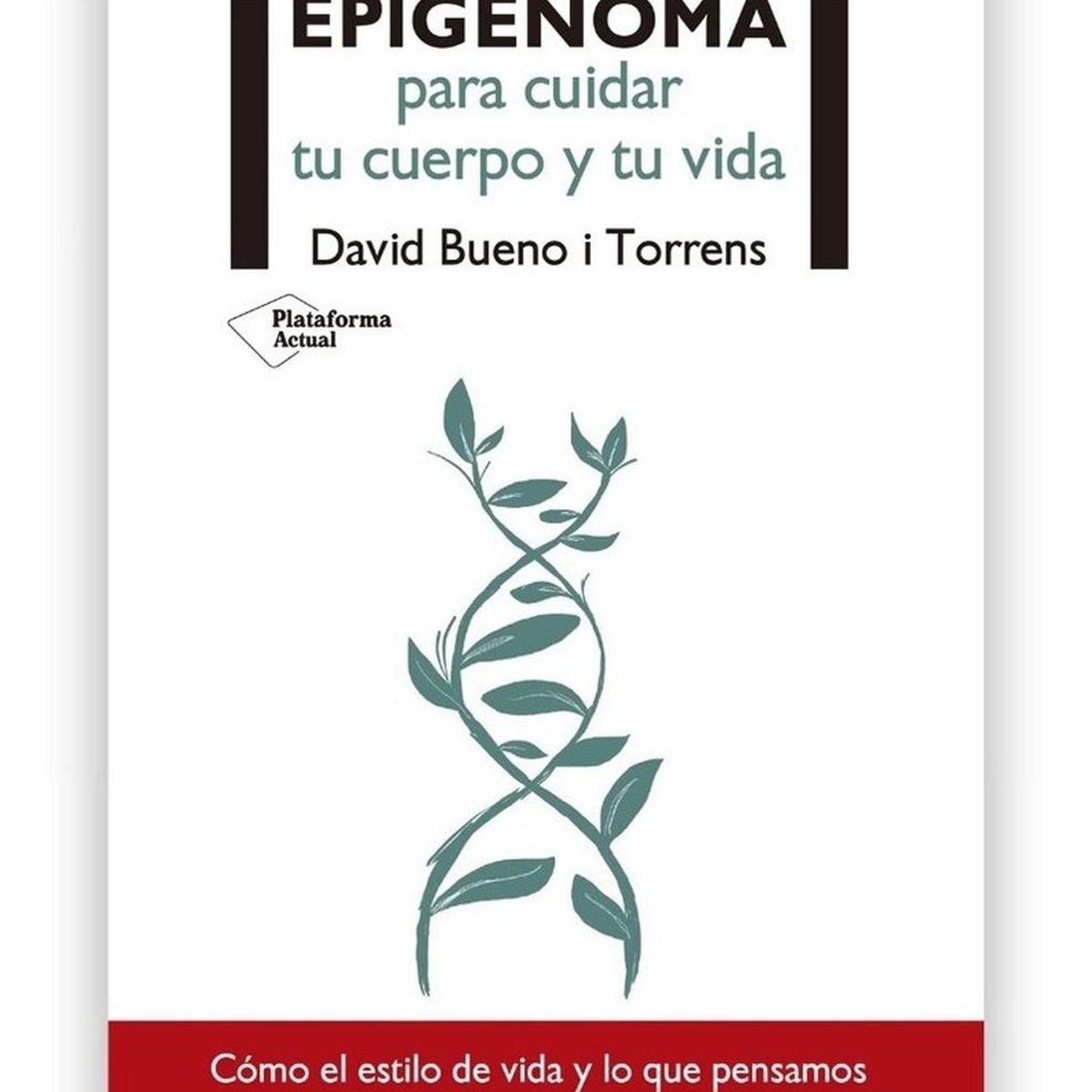 PLATAFORMA - Epigenoma: Para Cuidar Tu Cuerpo Y Tu Vida