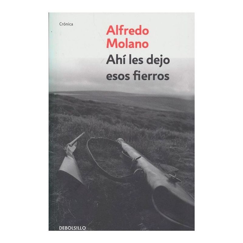 DEBOLSILLO - Ahí Les Dejo Esos Fierros. Alfredo Molano Bravo