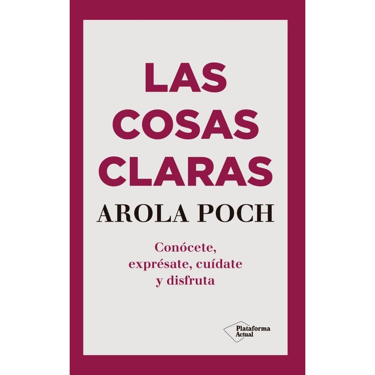 PLATAFORMA - Las Cosas Claras. Arola Poch
