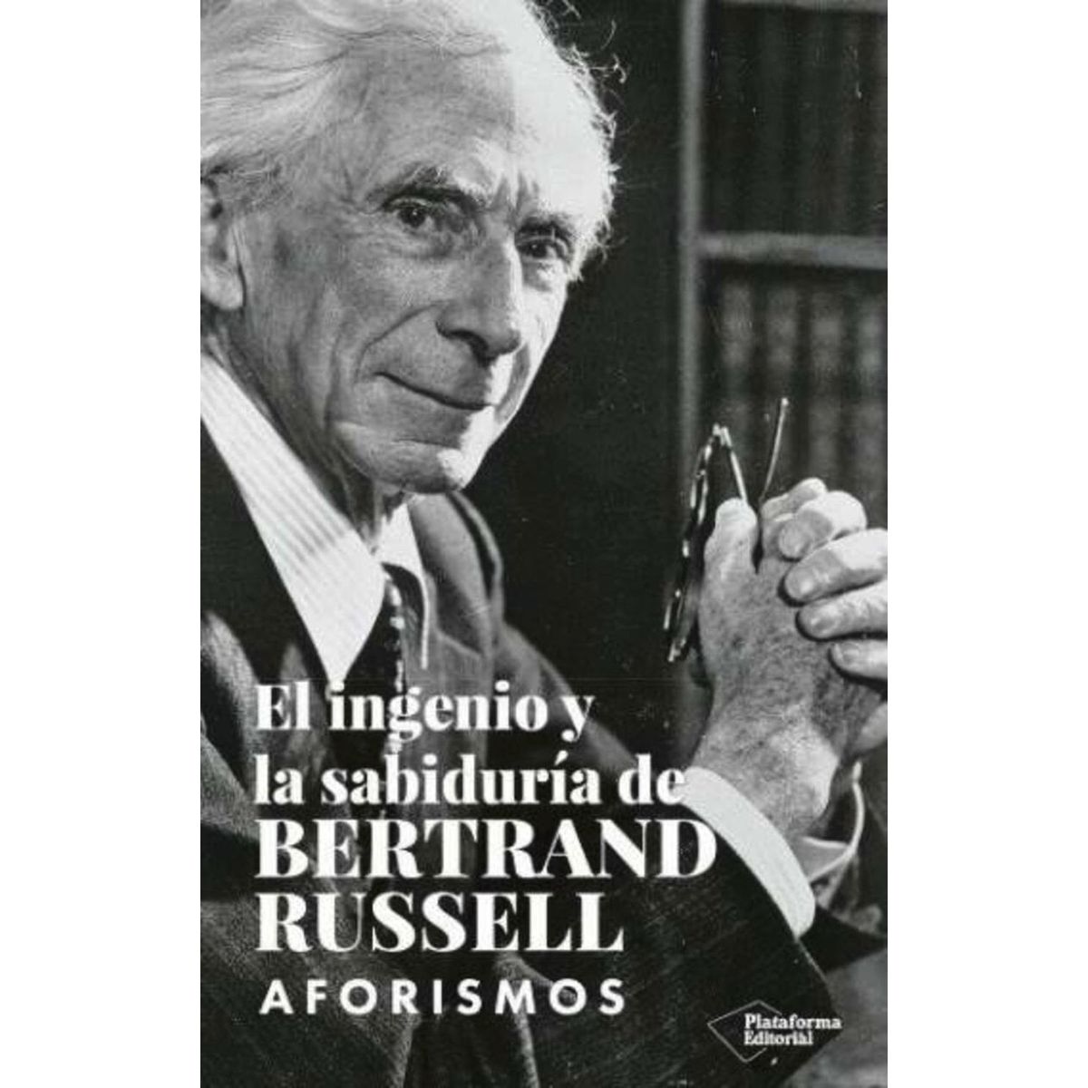 PLATAFORMA - El Ingenio Y La Sabiduría De Bertrand Russell