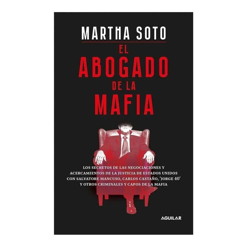 AGUILAR - El Abogado De La Mafia. Martha Soto
