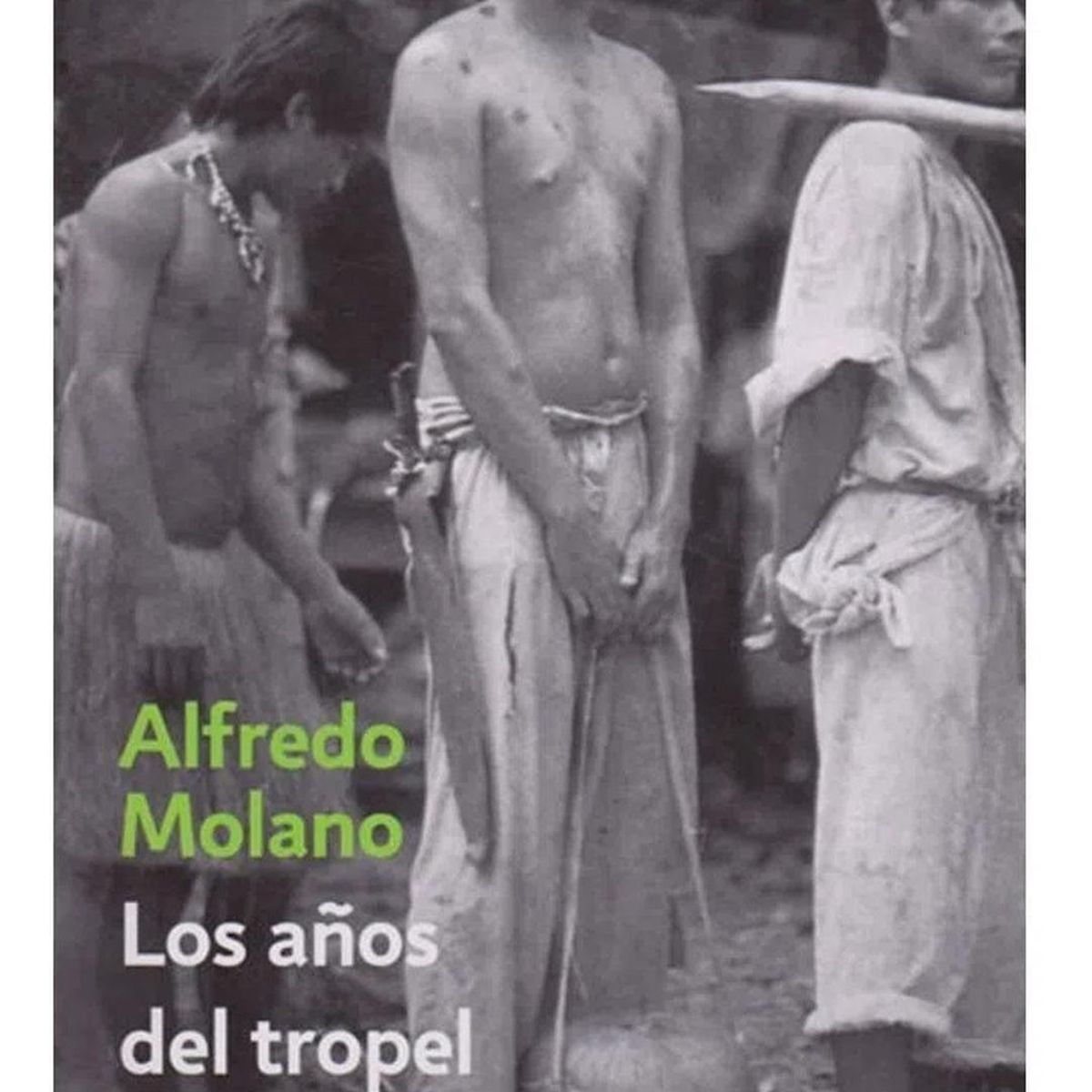 DEBOLSILLO - Los Años Del Tropel. Alfredo Molano Bravo