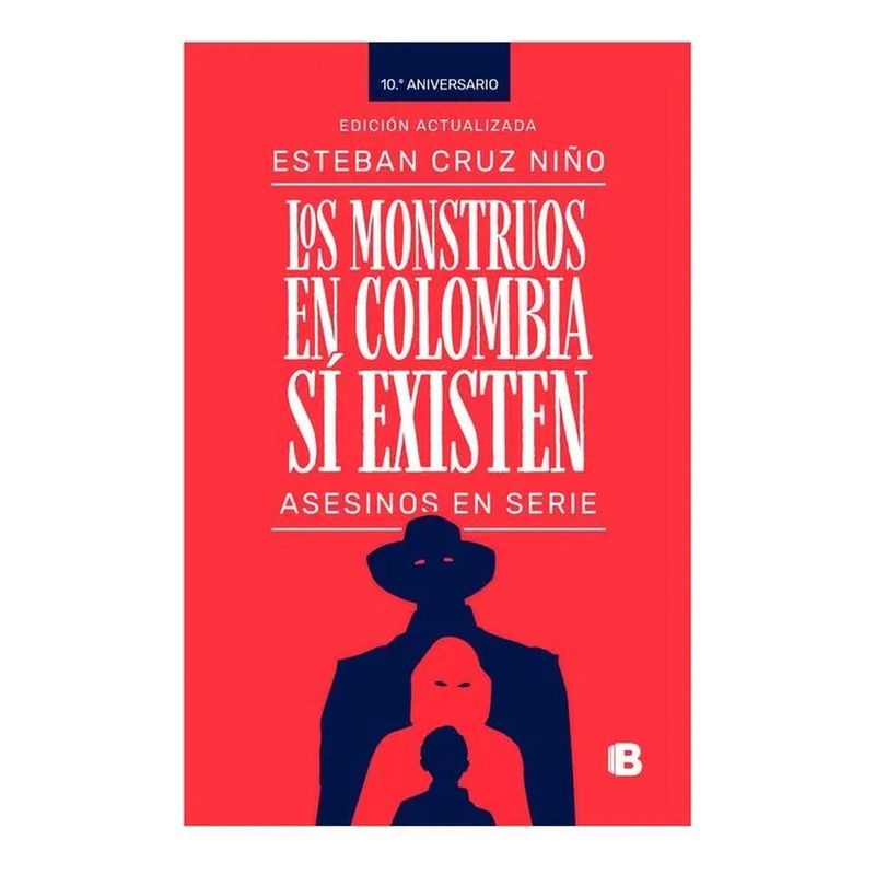 EDICIONES B - Los Monstruos En Colombia Sí Existen