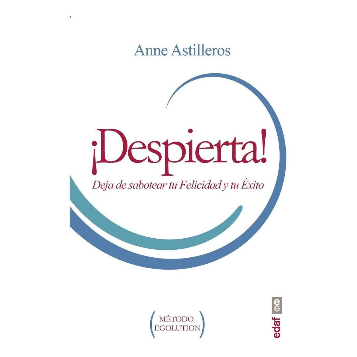 EDAF - Despierta! Deja De Sabotear Tu Felicidad Y Tu Éxito